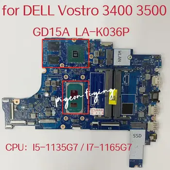 GD15A LA-K036P Материнская плата для ноутбука Dell Vostro 3400 3500 Материнская плата Процессор: I5-1135G7/I7-1165G7 Графический процессор: N17S-G3-A1 2G Тест В порядке